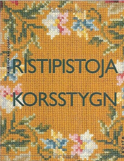 Ristipistoja : Kirjontatöitä kartanoiden kätköistä - Korsstygn : Broderier ur gamla gömmor