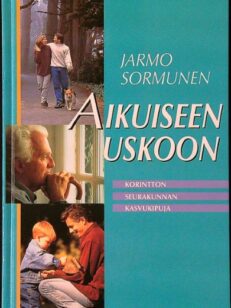 Aikuiseen uskoon - Korintton seurakunnan kasvukipuja