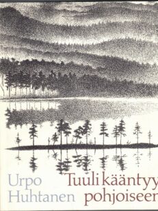 Tuuli kääntyy pohjoiseen - merkintöjä ja impressioita eräältä ajanjaksolta Lapissa