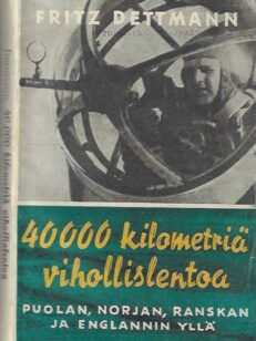 40 000 kilometriä vihollislentoa Puolan, Norjan, Ranskan ja Englannin yllä