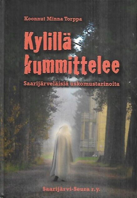 Kylillä kummittelee - Saarijärveläisiä uskomustarinoita