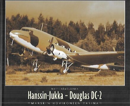 Hanssin-Jukka - Douglas DC-2 : Marsalkka Mannerheimin hovikoneen tarina