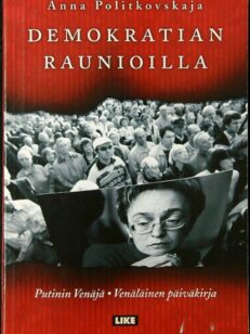 Demokratian raunioilla - Putinin Venäjä Venäläinen päiväkirja