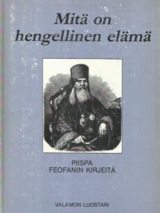 Mitä on hengellinen elämä - Piispa Feofanin kirjeitä