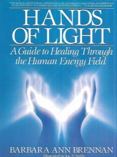 Hands of Light - A Guide to Healing Through the Human Energy Field