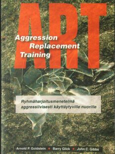 ART - aggression replacement training - ryhmäharjoitusmenetelmä aggressiivisesti käyttäytyville nuorille