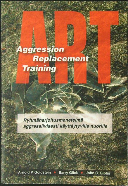 ART - aggression replacement training - ryhmäharjoitusmenetelmä aggressiivisesti käyttäytyville nuorille