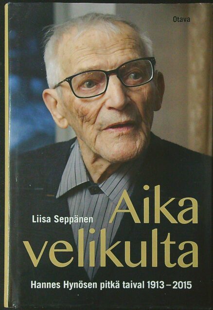 Aika velikulta - Hannes Hynösen pitkä taival 1913-2015