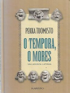 O tempora, o mores - Vallatonta latinaa