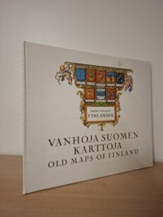 Vanhoja Suomen karttoja - Old Maps of Finland