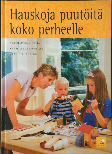 Hauskoja puutöitä koko perheelle