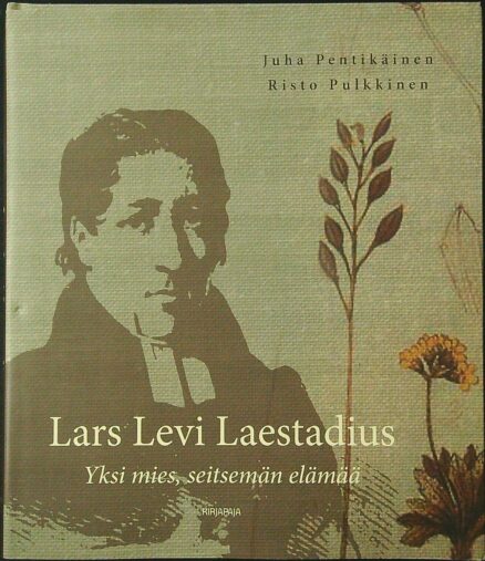 Lars Levi Laestadius - Yksi mies, seitsemän elämää