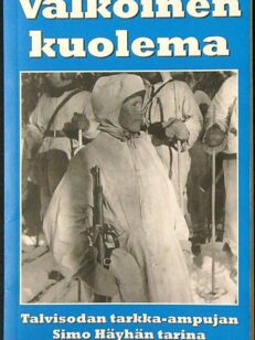 Valkoinen kuolema - Talvisodan tarkka-ampujan Simo Häyhän tarina