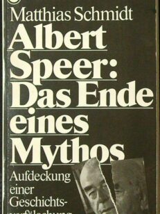 Albert Speer - Das Ende eines Mythos