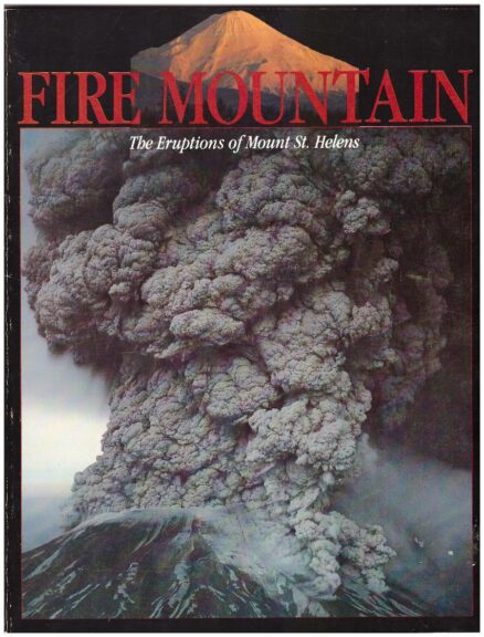 Fire Mountain - The Eruptions of Mount St. Helens