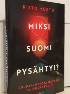 Miksi suomi pysähtyi? - Suuntaviittoja uuteen talouskasvuun