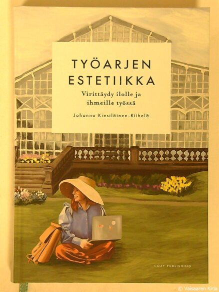 Työarjen estetiikka – virittäydy ilolle ja ihmeille työssä