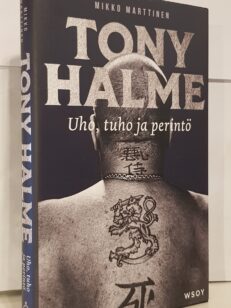 Tony Halme - Uho, tuho ja perintö