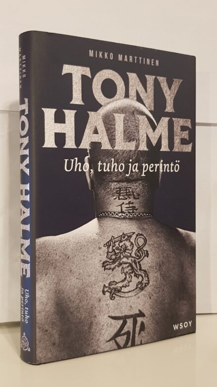 Tony Halme - Uho, tuho ja perintö