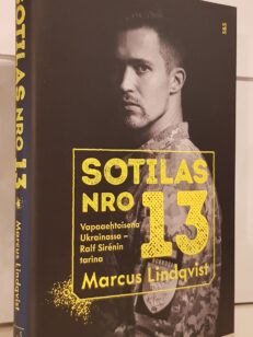 Sotilas nro 13 - vapaaehtoisena ukrainassa - Ralf Sirénin tarina