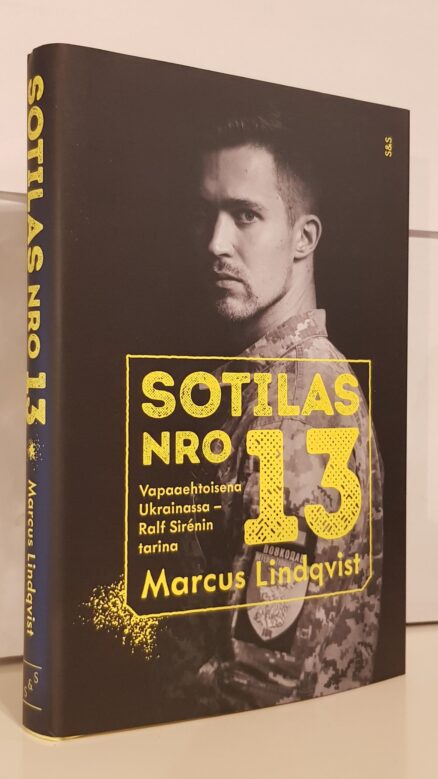 Sotilas nro 13 - vapaaehtoisena ukrainassa - Ralf Sirénin tarina