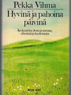 Hyvinä ja pahoina päivinä - Keskustelua ilosta, surusta, elämästä ja kuolemasta