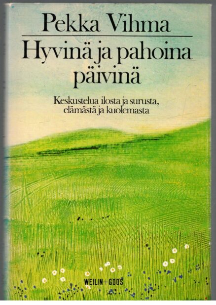 Hyvinä ja pahoina päivinä - Keskustelua ilosta, surusta, elämästä ja kuolemasta