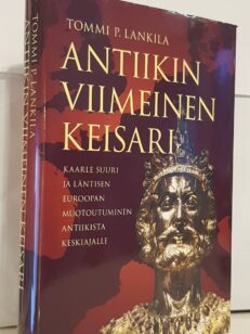 Antiikin viimeinen keisari - Kaarle Suuri ja läntisen Euroopan muotoutuminen antiikista keskiajalle