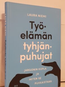 Työelämän tyhjänpuhujat - jargonin kulpa ja miten se puhkaistaan