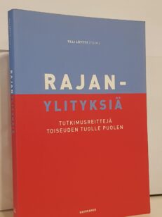 Rajanylityksiä - tutkimusreittejä toiseuden tuolle puolen