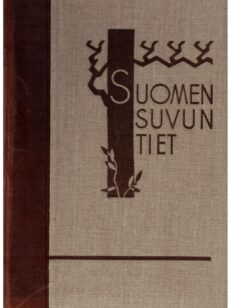 Suomen suvun tiet - Kuvaus Suomen sukukansojen kehityksestä sekä tuhatvuotisista vaelluksista ja valtataisteluista