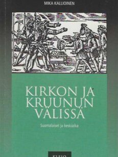 Kirkon ja kruunun välissä Suomalaiset ja keskiaika