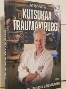 Kutsukaa traumakirurgi - kriiseistä onnettomuuksiin, sodista tsunamiin