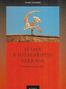 Elämä rautaesiripun varjossa - Toisinajattelijan päiväkirja