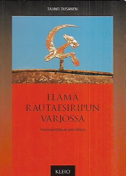 Elämä rautaesiripun varjossa - Toisinajattelijan päiväkirja