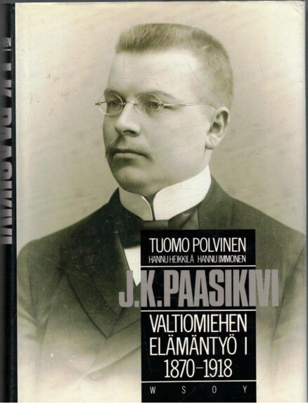 J.K.Paasikivi valtiomiehen elämäntyö 1 1870-1918