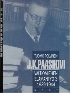 J.K.Paasikivi valtiomiehen elämäntyö 3 1939-1944