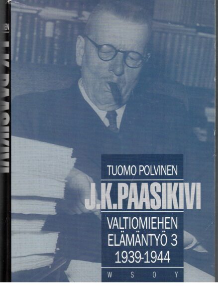 J.K.Paasikivi valtiomiehen elämäntyö 3 1939-1944