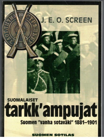 Suomalaiset tarkk´ampujat - Suomen "vanha sotaväki" 1881-1901