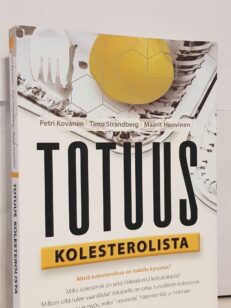 Totuus kolesterolista - mistä kolesterolissa on todella kysymys?