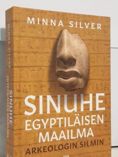 Sinuhe egyptiläisen maailma - Arkeologin silmin