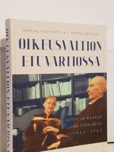 Oikeusvaltion etuvartiossa - Ester ja kaarlo juho ståhlberg 1925 -1952