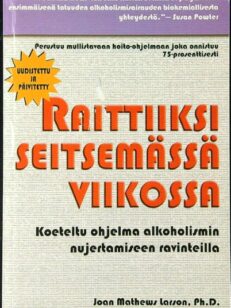 Raittiiksi seitsemässä viikossa : koeteltu ohjelma alkoholismin nujertamiseen ravinteilla