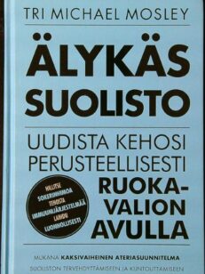 Älykäs suolisto - Uudista kehosi perusteellisesti ruokavalion avulla