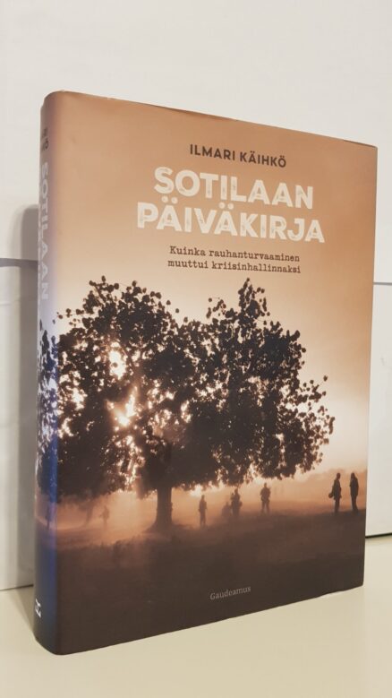 Sotilaan päiväkirja - Kuinka rauhanturvaaminen muuttui kriisinhallinnaksi