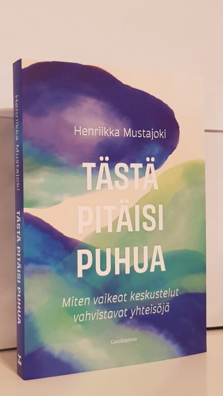 Tästä pitäisi puhua - Miten vaikeat keskustelut vahvistavat yhteisöjä