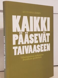 Kaikki pääsevät taivaaseen : Välttämättömiä tarkistuksia kristillisiin opinkohtiin