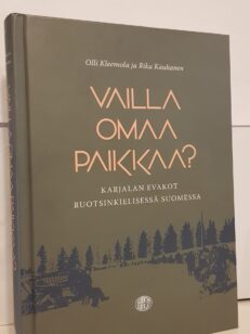 Vailla omaa paikkaa - Karjalan evakot ruotsinkielisessä suomessa