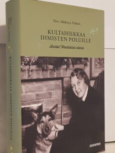 Kultahiekkaa ihmisten poluille - Martta wendelinin elämä