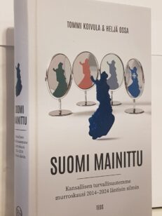 Suomi mainittu: Kansallisen turvallisuutemme murroskausi 2014-2024 läntisin silmin